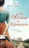 Andrea Bottlinger - Das Schicksal der Reformatorin