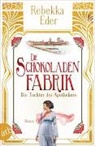 Rebekka Eder - Die Schokoladenfabrik - Die Tochter des Apothekers