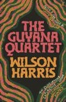 WILSON HARRIS, Ishion Hutchinson - The Guyana Quartet