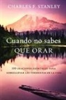 Charles F. Stanley - Cuando No Sabes Que Orar
