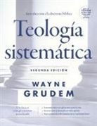 Wayne A. Grudem, GRUDEM WAYNE A. - Teología sistemática - Segunda edición