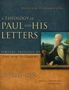 Douglas J. Moo - A Theology of Paul and His Letters