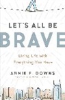 Annie F. Downs - Let's All Be Brave