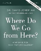 Dr. David Jeremiah - Where Do We Go from Here? Bible Study Guide