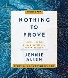 Jennie Allen - Nothing to Prove Bible Study Guide plus Streaming Video