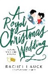 Rachel Hauck - A Royal Christmas Wedding