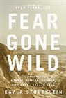 Kayla Stoecklein, Kayla/ Lysa Terkeurst (FRW) Stoecklein - Fear Gone Wild