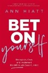 Ann Hiatt - Bet on Yourself