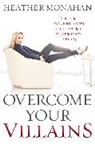 Heather Monahan - Overcome Your Villains