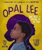 Alice Faye Duncan, Keturah A. Bobo - Opal Lee and What It Means to Be Free