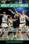 Dan Shaughnessy, Dan Shaughnessy - Wish It Lasted Forever