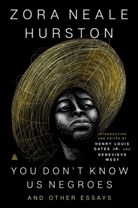 Henry Louis Gates, Jr. Henry Louis Gates, Zora Neale Hurston, Gen West, Genevieve West - You Don't Know Us Negroes and Other Essays