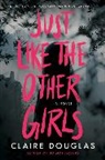 Claire Douglas - Just Like The Other Girls