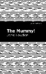 Jane Loudon, Jane C Loudon, Jane C. Loudon - The Mummy!