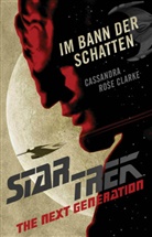Cassandra Rose Clarke - Star Trek - The Next Generation: Im Bann der Schatten
