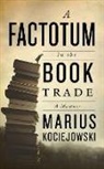 Marius Kociejowski - A Factotum in the Book Trade