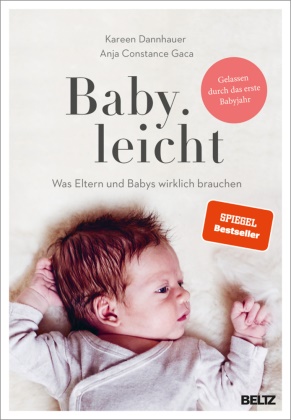 Kareen Dannhauer, Anja Constance Gaca - Baby.leicht Was Eltern und Babys wirklich brauchen