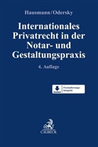 Rainer Hausmann, Feli Odersky, Felix Odersky, Daniel Schäuble u a - Internationales Privatrecht in der Notar- und Gestaltungspraxis