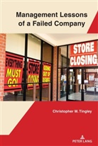 Christopher Tingley, Tingley Christopher - Management Lessons of a Failed Company