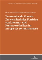 Misia Sophia Doms, Michael Peter Hehl, Heribert Tommek - Transnationale Akzente: Zur vermittelnden Funktion von Literatur- und Kulturzeitschriften im Europa des 20. Jahrhunderts