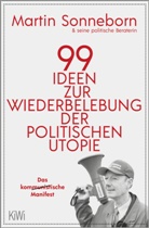 Claudia Latour, Marti Sonneborn, Martin Sonneborn - 99 Ideen zur Wiederbelebung der politischen Utopie