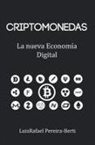 Luisrafael Pereira-Berti - Criptomonedas: La nueva economía digital