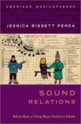 Perea, Jessica Bissett Perea, Jessica Bissett (Assistant Professor of Nat Perea, Jessica Bissett (Assistant Professor of Native American Studies Perea - Sound Relations - Native Ways of Doing Music History in Alaska
