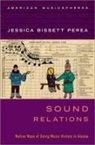 Perea, Jessica Bissett Perea, Jessica Bissett (Assistant Professor of Nat Perea, Jessica Bissett (Assistant Professor of Native American Studies Perea - Sound Relations