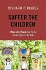 Richard P. Hiskes, Richard P. (Emeritus Professor of Politica Hiskes - Suffer the Children