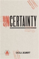 Sheila Jasanoff, Sheila Jasanoff Et Al, Melvin L Rogers, Melvin L. Rogers - Uncertainty