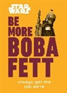 DK, Dorling Kindersley Ltd. (COR), Joseph Jay Franco - Star Wars Be More Boba Fett