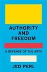 Jed Perl - Authority and Freedom