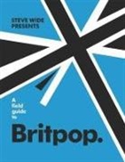 Steve Wide, Wide Steve - A Field Guide to Britpop