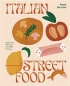 Paola Bacchia, Paula Bacchia - Italian Street Food : Recipes from Italy´s Bars and Hidden Laneways