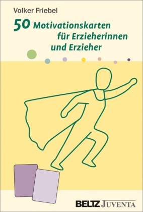 Volker Friebel - 50 Motivationskarten für Erzieherinnen und Erzieher