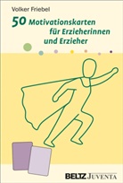Volker Friebel - 50 Motivationskarten für Erzieherinnen und Erzieher