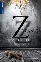 Dieter Aurass - Zwang zu töten