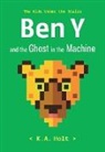 K A Holt, K. A. Holt, K.A. Holt - Ben Y and the Ghost in the Machine