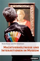 Nicole Burzan, Jennifer Eickelmann - Machtverhältnisse und Interaktionen im Museum