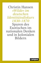 Christin Hansen - »Wilde« im deutschen Identitätsdiskurs 1830-1870