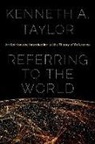 Kenneth A. Taylor, Kenneth A. (Professor of Philosophy Taylor - Referring to the World