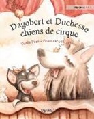 Tuula Pere, Francesco Orazzini - Dagobert et Duchesse, chiens de cirque: French Edition of Circus Dogs Roscoe and Rolly