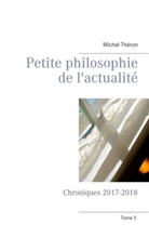 Michel Théron - Petite philosophie de l'actualité
