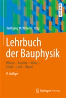 Willems, Wolfgang M. Willems, Wolfgan M Willems, Wolfgang M Willems, Wolfgang M Willems, Wolfgang M. Willems - Lehrbuch der Bauphysik