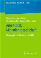 Nazl Hodaie, Nazli Hodaie, Stefan Immerfall, Stefan Immerfall u a, Margarete Menz, Miriam Stock - Arbeitstitel: Migrationsgesellschaft