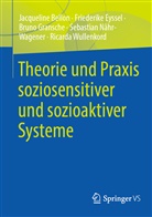 Jacquelin Bellon, Jacqueline Bellon, Friederik Eyssel, Friederike Eyssel, Br Gransche, Bruno Gransche... - Theorie und Praxis soziosensitiver und sozioaktiver Systeme