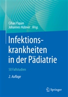 Hübner, Hübner, Johannes Hübner, Ciha Papan, Cihan Papan - Infektionskrankheiten in der Pädiatrie - 50 Fallstudien
