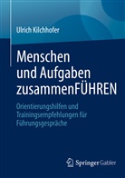 Ulrich Kilchhofer - Menschen und Aufgaben zusammenFÜHREN