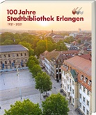 Stadtbibliothek Erlangen (H.G.), Stadtbibliothe Erlangen (H G ), Stadtbibliothek Erlangen (H G ) - 100 Jahre Stadtbibliothek Erlangen