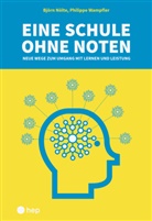 Björn Nölte, Philippe Wampfler - Eine Schule ohne Noten